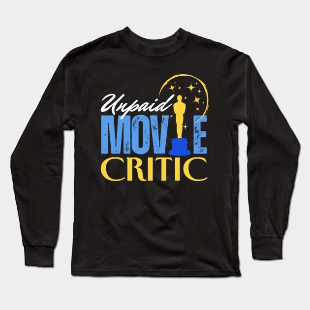 Unpaid Movie Critic Long Sleeve T-Shirt by Clear Picture Leadership Designs